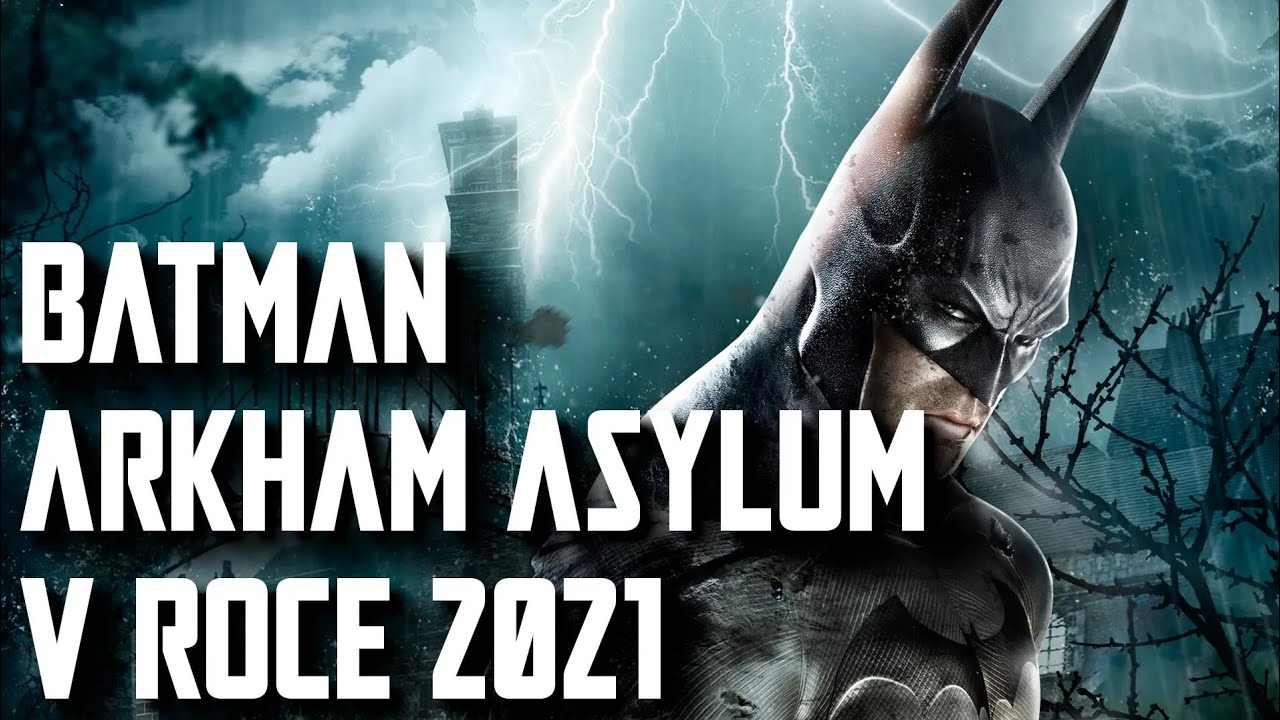 BATMAN ARKHAM ASYLUM V ROCE 2021!