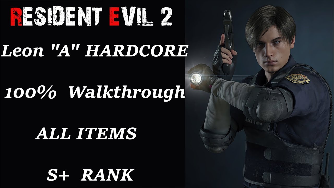 Resident Evil 2 Remake - 100% Walkthrough - Leon A - Hardcore - S+ Rank