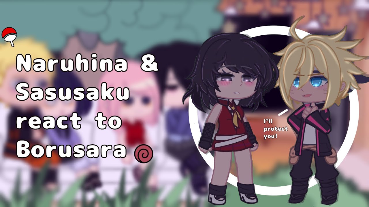 ⭐️🌀Naruhina & Sasusaku react to Borusara🌀⭐️