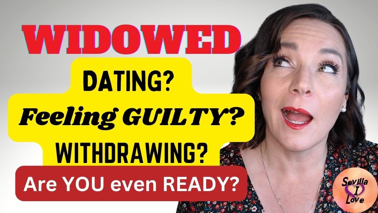 WIDOWED: Dating and WITHDRAWING? Feel GUILTY? Are you READY?! What you MUST know NOW!