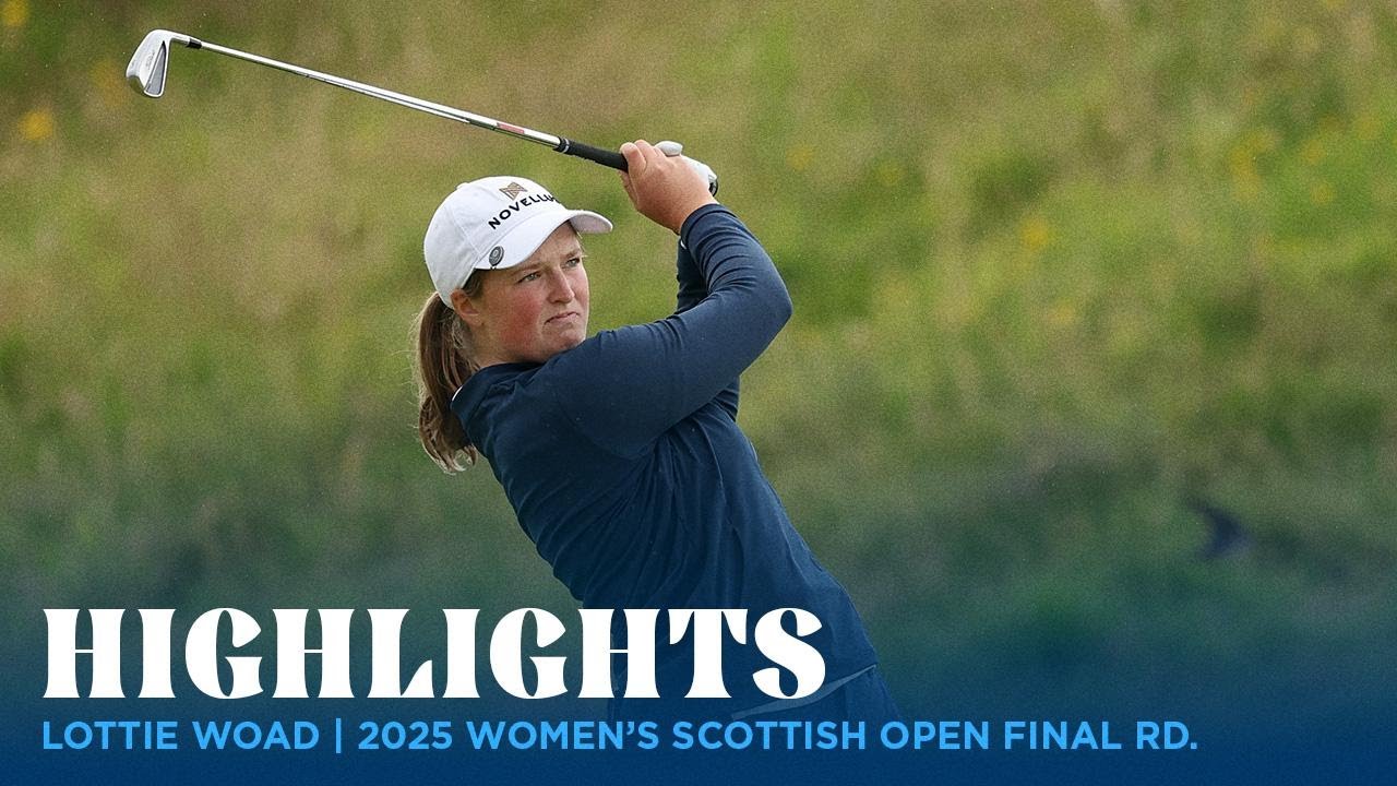 Lottie Woad Highlights | 2025 Women's Scottish Open Final Round