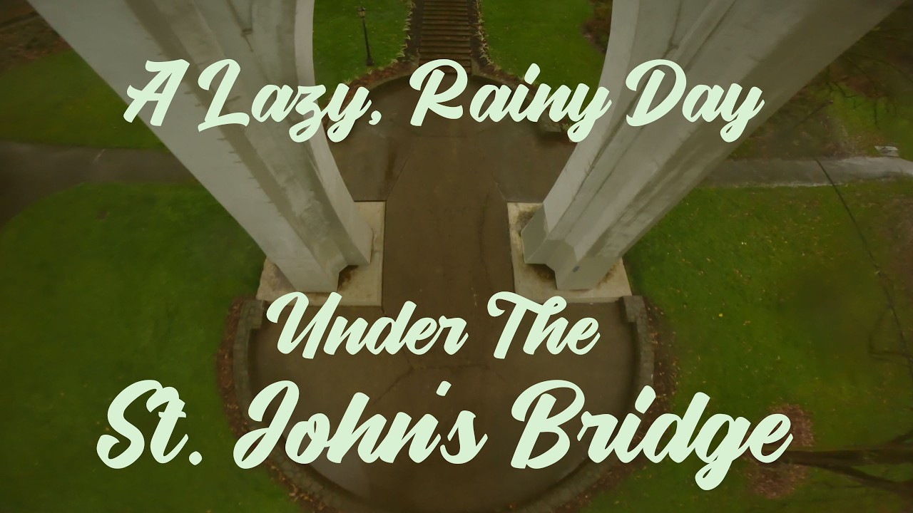 Lazy Rainy Day Under the St. Johns Bridge