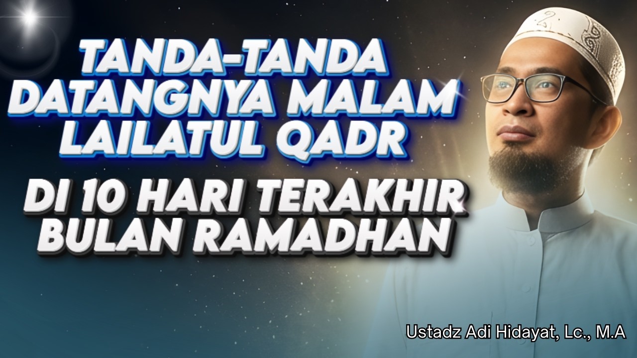 DATANGNYA MALAM LAILATUL QADR BERSERTA KEBERKAHAN DIDALAMNYA - Ust. Adi Hidayat, Lc., M.A