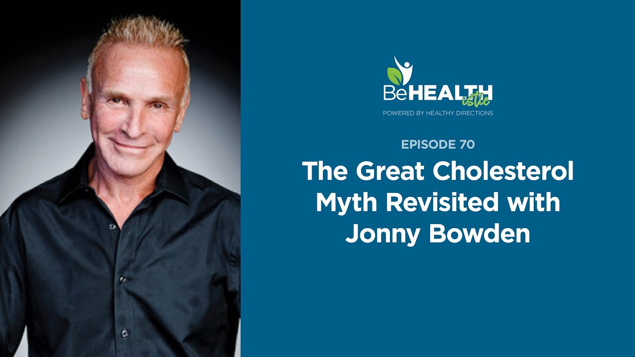 The Great Cholesterol Myth Revisited with Jonny Bowden