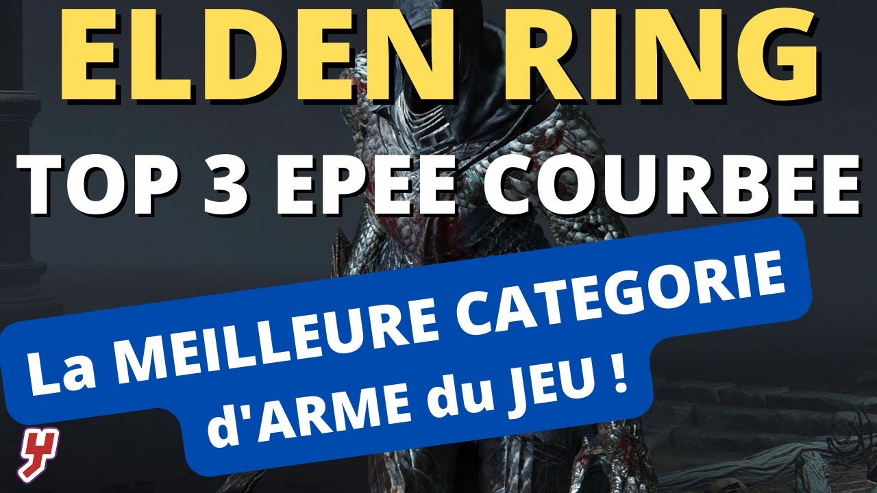 ELDEN RING - TOP 3 des EPEES COURBEES !  MEILLEURE CATEGORIE d'ARME ! RAPIDES ET PUISSANTES !
