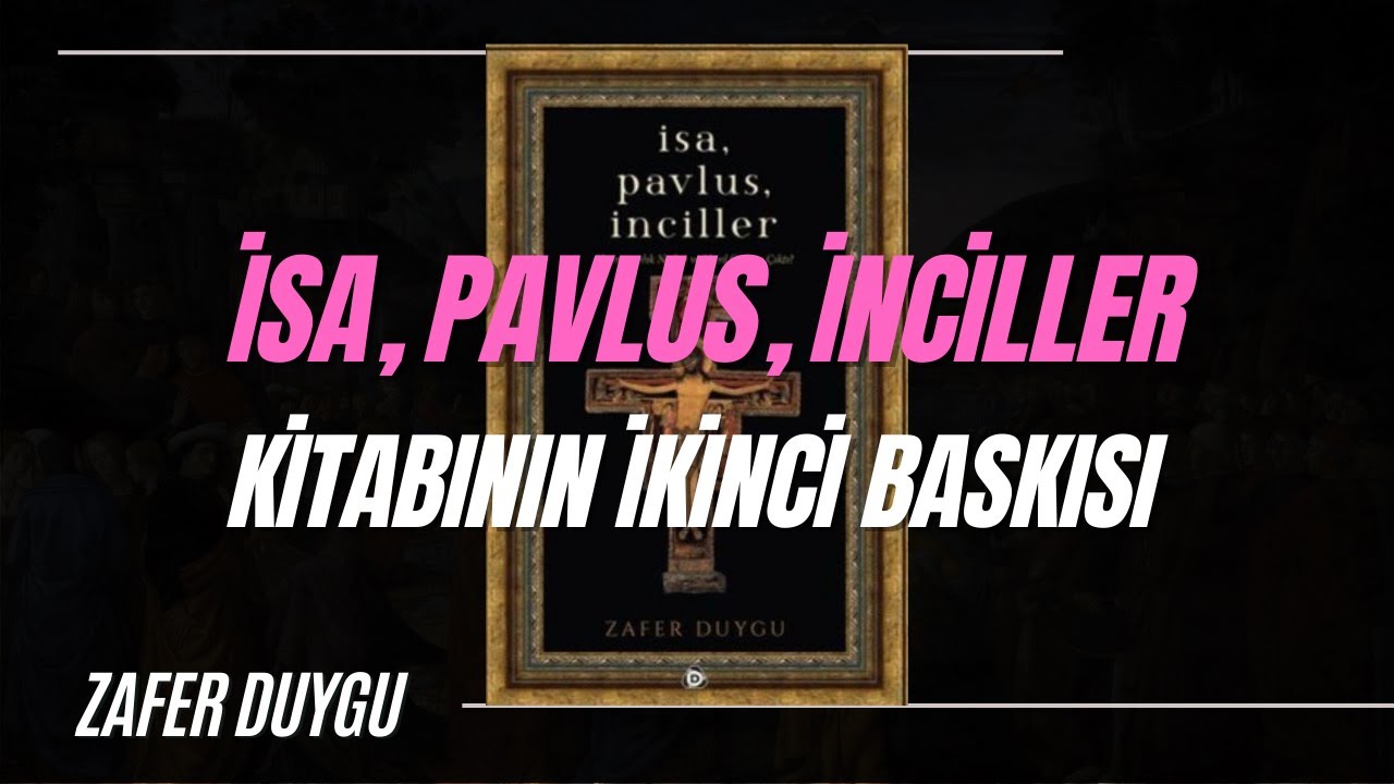 İsa, Pavlus, İnciller kitabının ikinci basımı / Do&ccedil;.Dr. Zafer Duygu