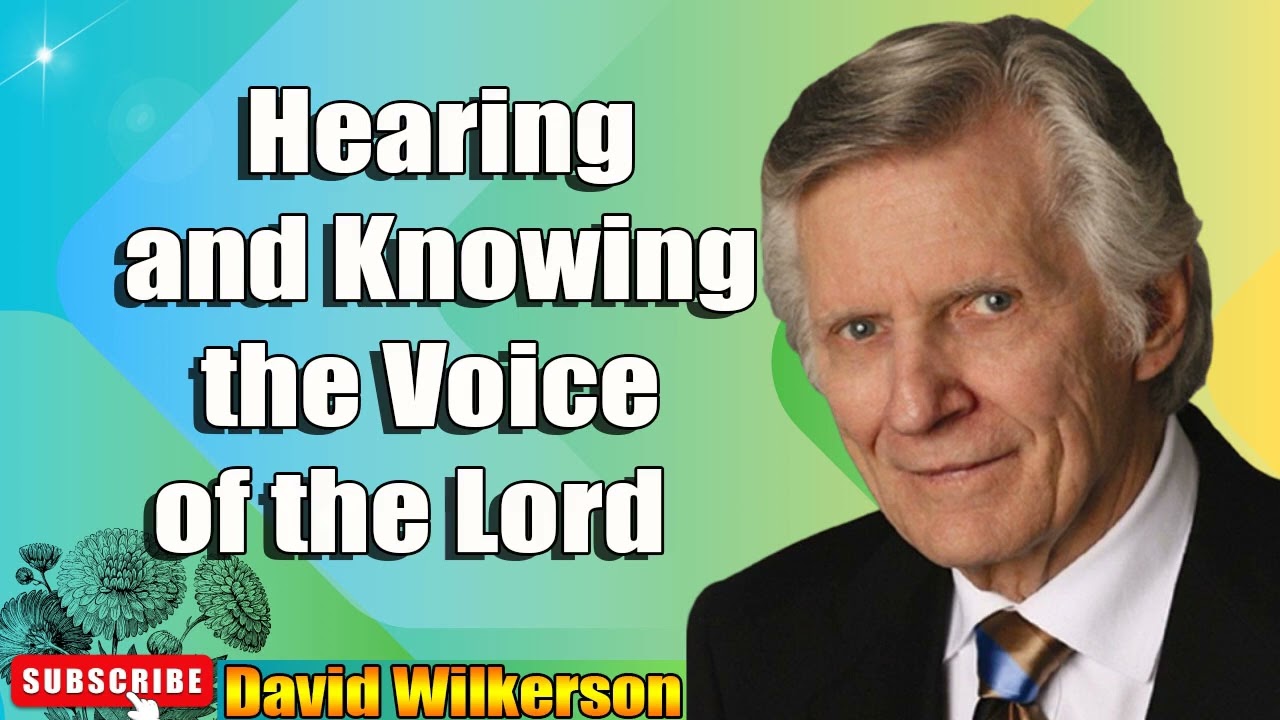David Wilkerson - Hearing and Knowing the Voice of the Lord   Sermon