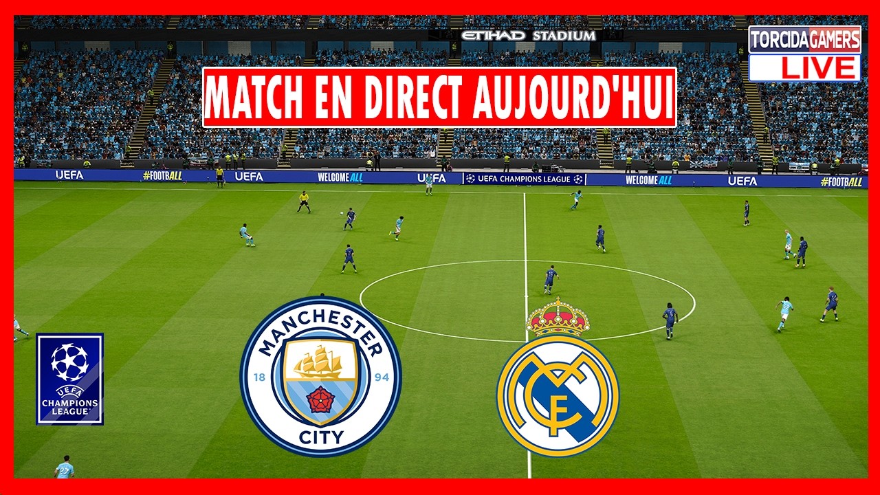 MANCHESTER CITY vs REAL MADRID EN DIRECT | LIGUE DES CHAMPIONS DE L'UEFA 2026 | MATCH AUJOURD'HUI