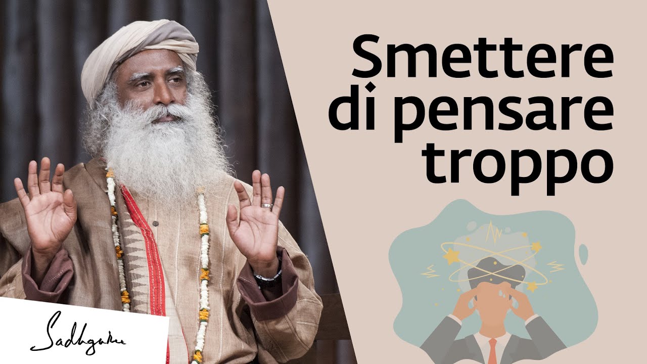 Come smettere di pensare troppo? | Sadhguru Italiano