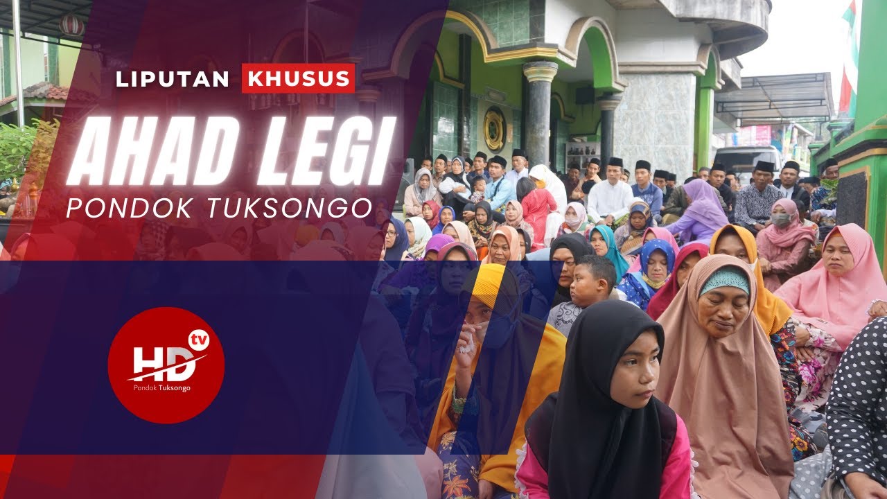 LAUTAN MANUSIA DI AHAD LEGI PONDOK TUKSONGO