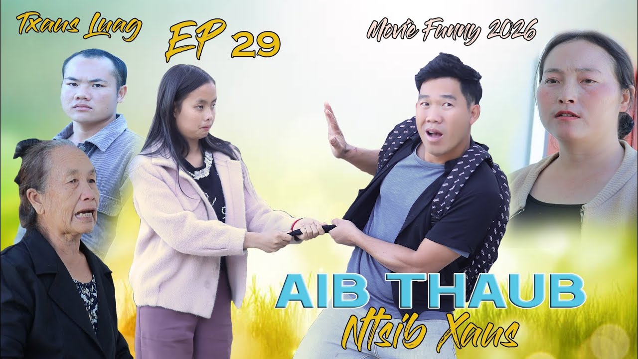 Aib Thaub Ntsib Xau Dav kub Mana Xiong Niam vam khwb Npawg lem Ep 29