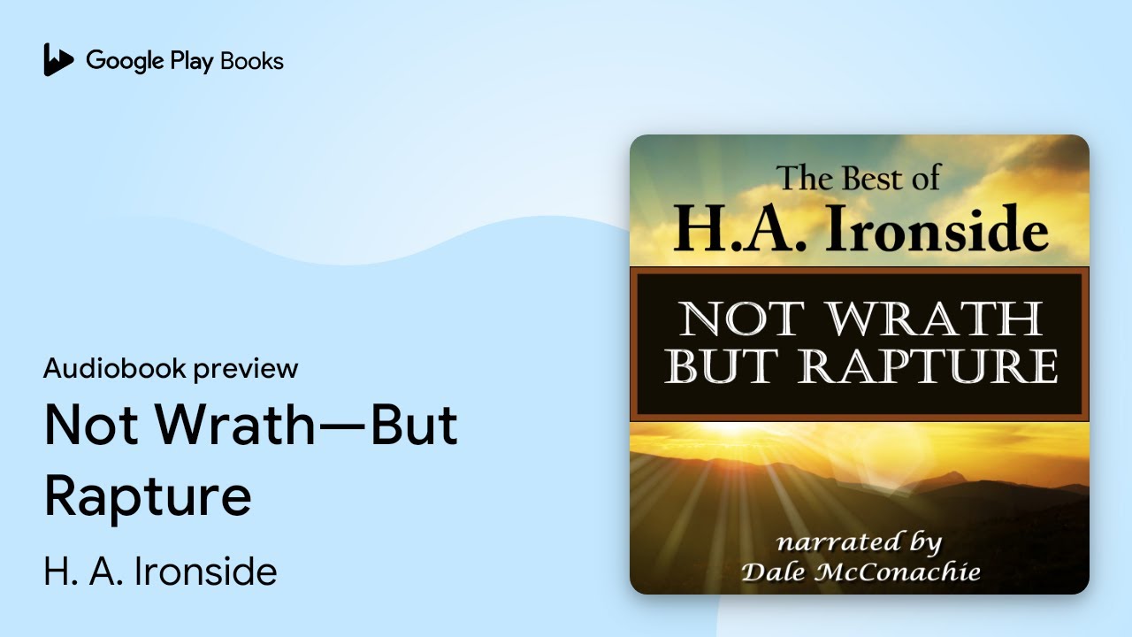 Not Wrath&mdash;But Rapture by H. A. Ironside &middot; Audiobook preview
