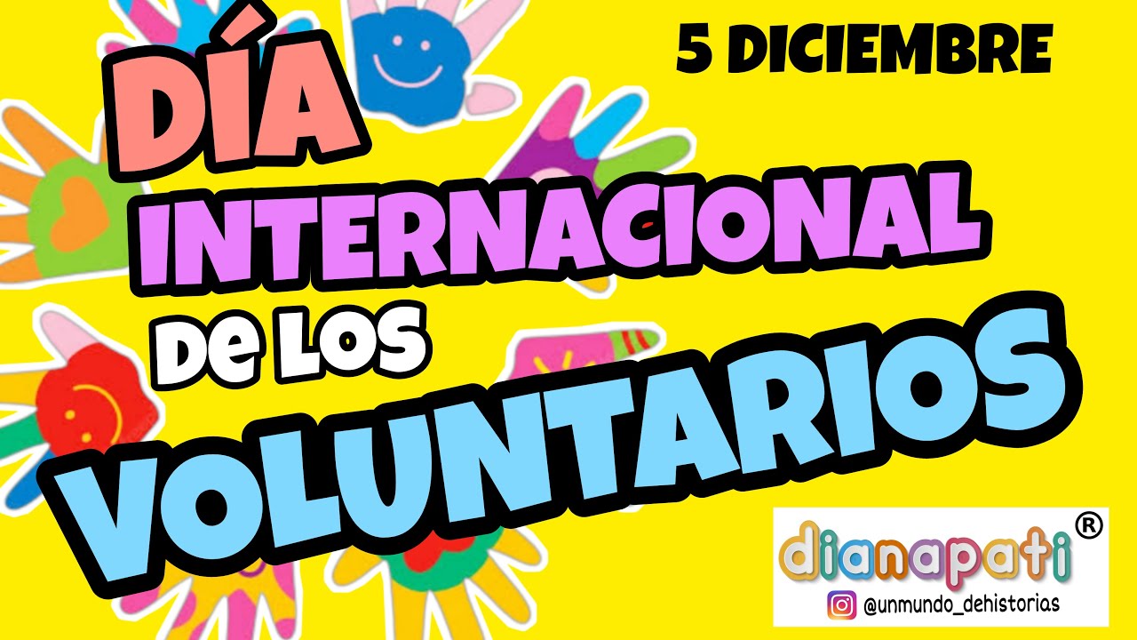 😊SER VOLUNTARIO. DÍA INTERNACIONAL DE LOS VOLUNTARIOS. 5 DE DICIEMBRE 😊
