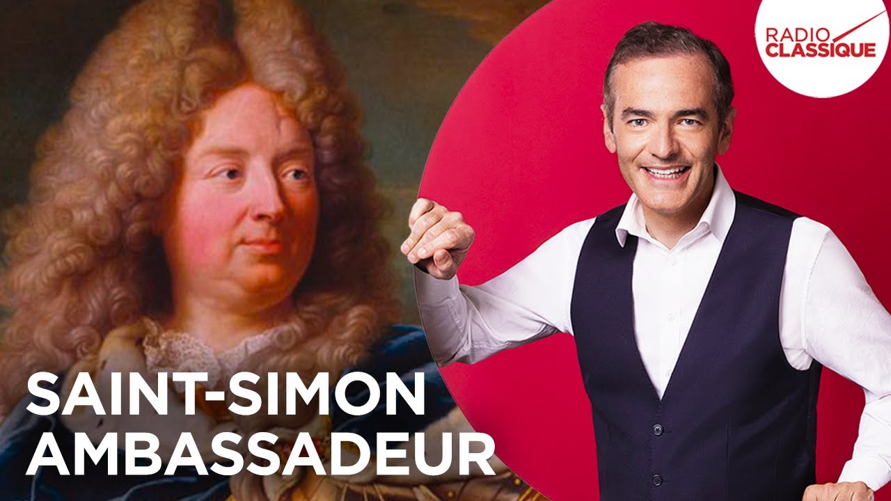 Franck Ferrand raconte : Saint-Simon ambassadeur (récit intégral)