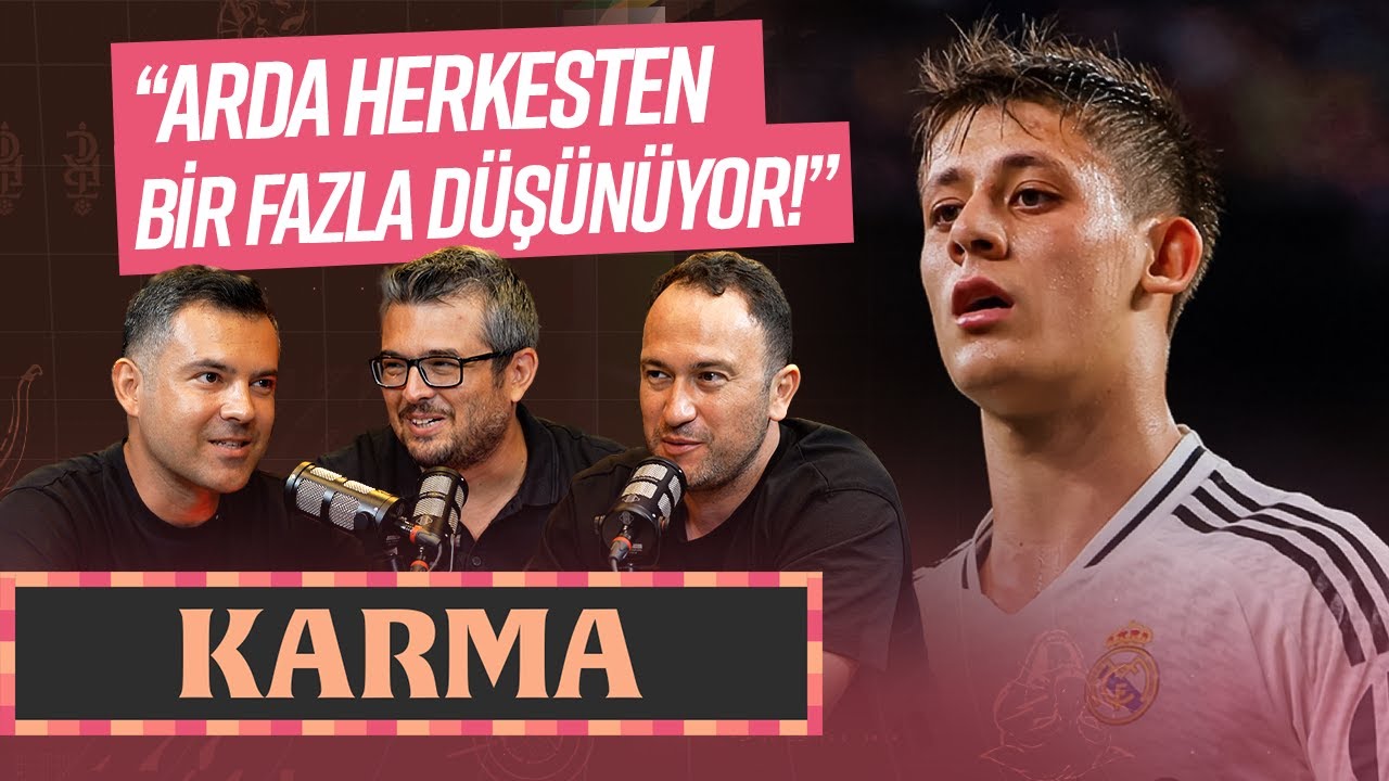 KARMA #1: Tarkan, Arda Güler, Ancelotti Etkisi… | Gökhan Abdik, Müjdat M. Muratoğlu & Özkan Öztürk