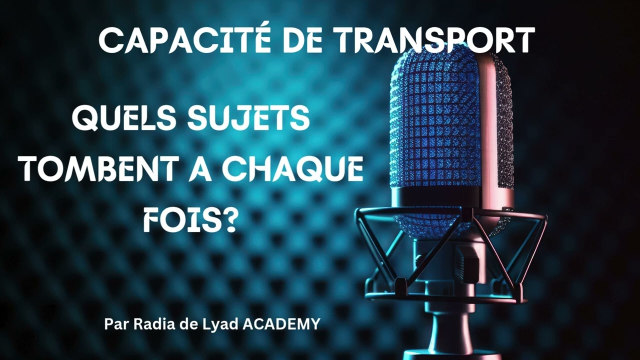 Podcast capacité de transport : Quels sujets tombent chaque année ?