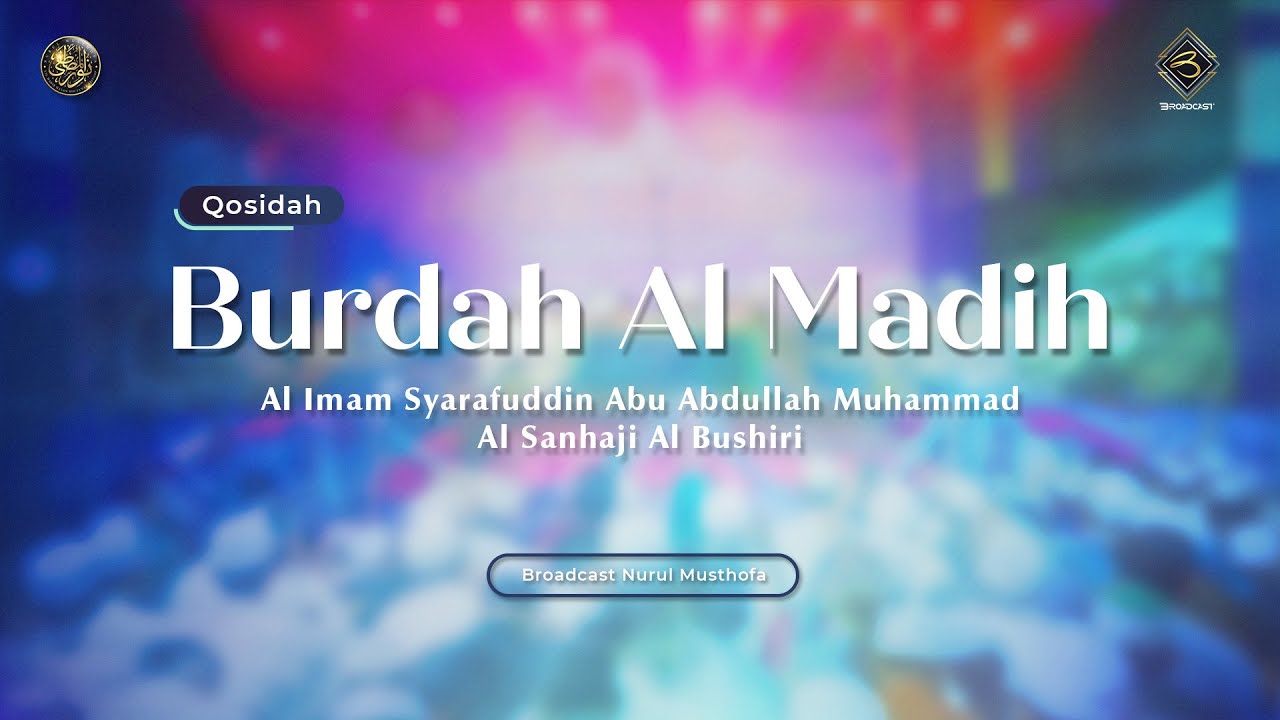 Burdah Al Madih - Karya Al Imam Syarafuddin Abu Abdullah Muhammad Al Sanhaji Al Bushiri | #Live