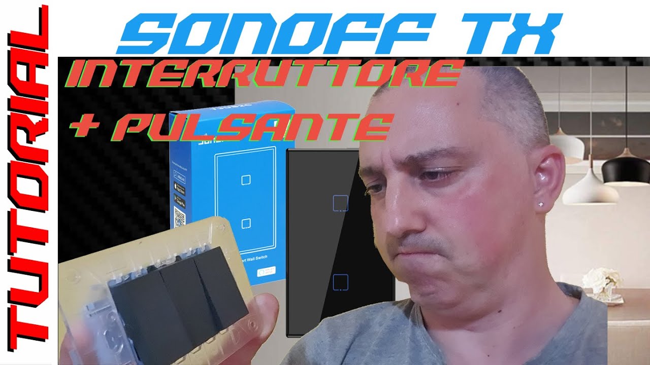 SONOFF TX T1 T2 T3 con interruttore e pulsante? TUTORIAL perchè si può fare !