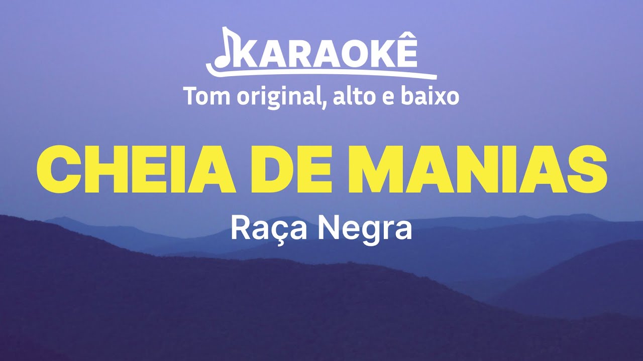 Ra&ccedil;a Negra - Cheia de Manias | Tom original, alto e baixo (Karaok&ecirc; No Seu Tom)