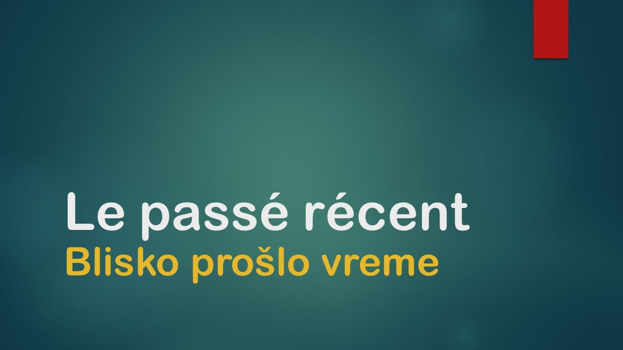 FRANCUSKI JEZIK-62/2021 Le passé récent - BLISKO PROŠLO VREME NA FRANCUSKOM
