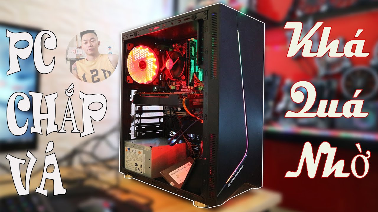 PC CHẮP V&Aacute; GI&Aacute; RẺ THẾ M&Agrave; KHỎE | VỮNG M&Aacute;Y T&Iacute;NH