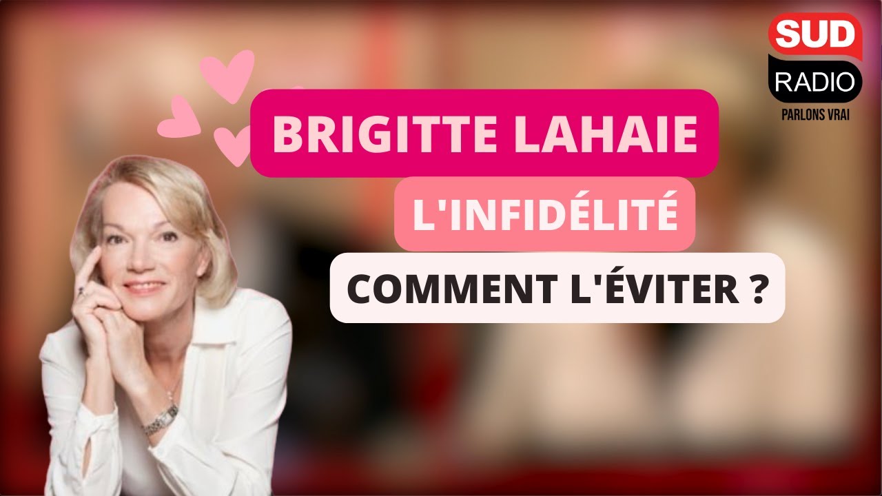 Brigitte Lahaie - L’infidélité ? L’être humain est-il naturellement fidèle ou infidèle ?