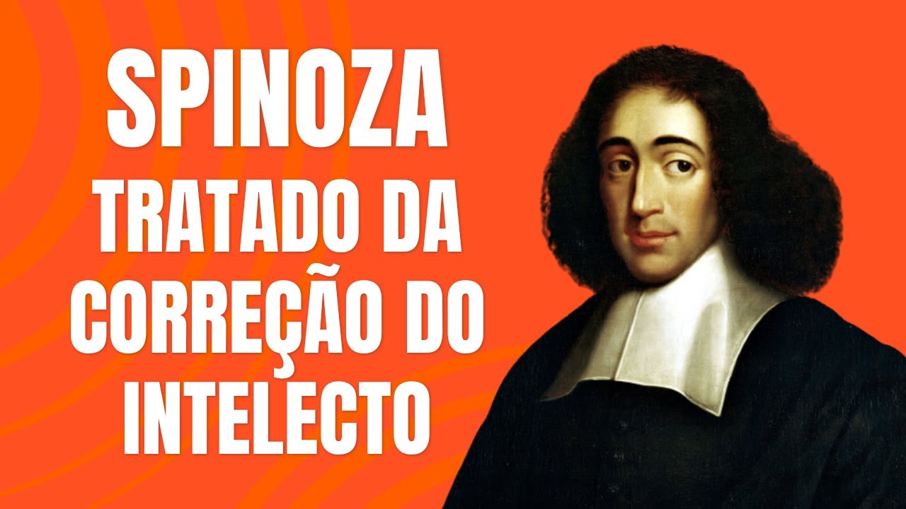Baruch Spinoza: Tratado da Correção do Intelecto
