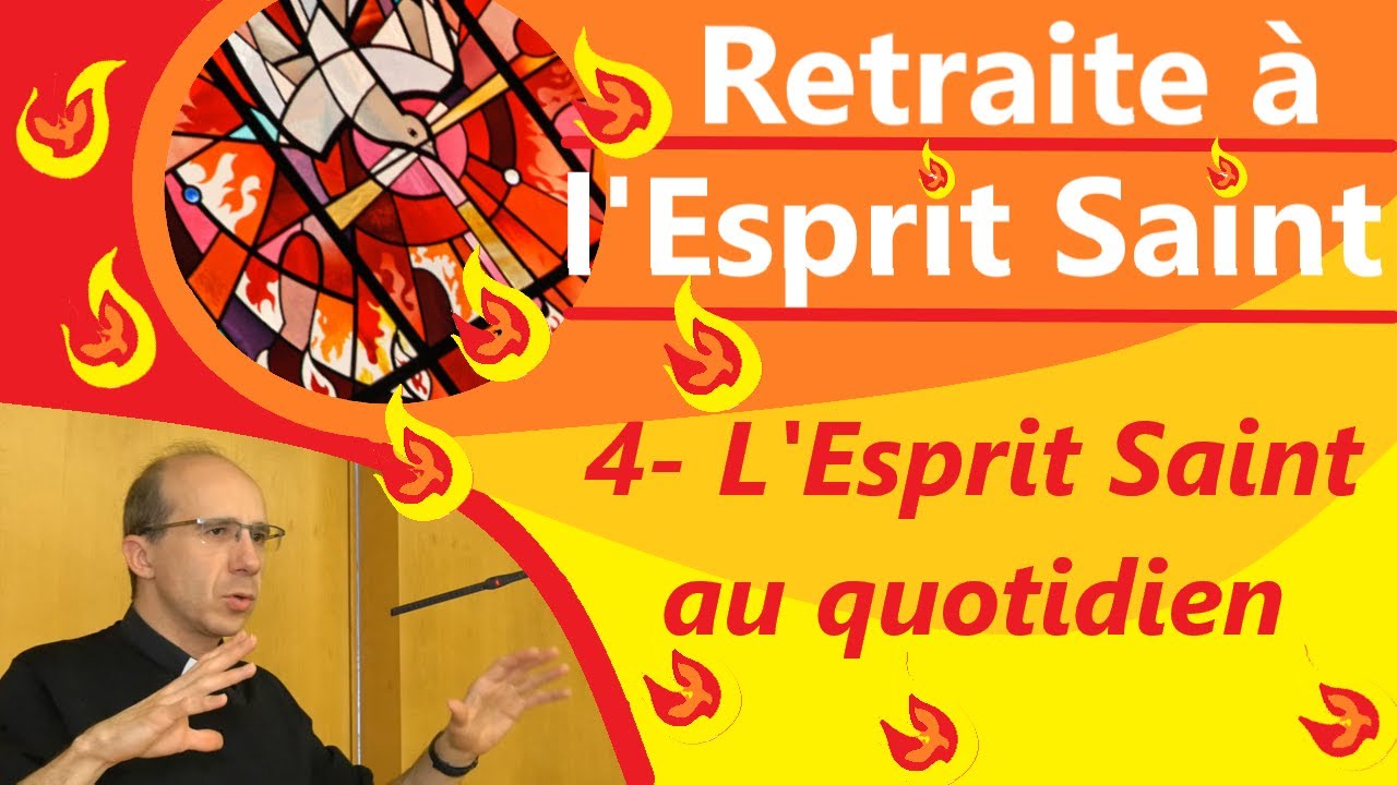 Comment vivre du Saint-Esprit au quotidien ? 🔥🙏 - Retraite de Pentecôte - enseignement 4