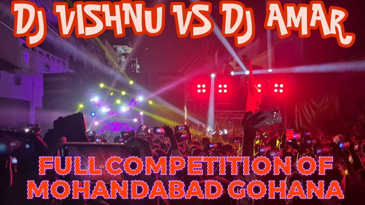 Dj vishnu vs dj Amar full competition Dj competition of Mohandabad gohana  dj Amar vs vishnu