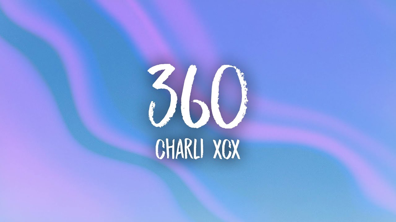 Charli xcx - 360 (Lyrics)