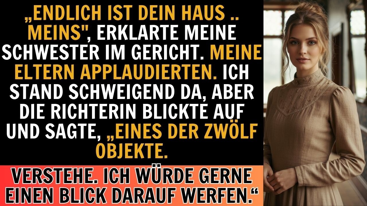 “Endlich gehört mir dein Haus“, erklärte meine Schwester vor Gericht.