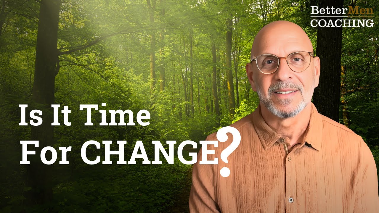Is It Time to Begin Your Journey of Change | BetterMen Coaching