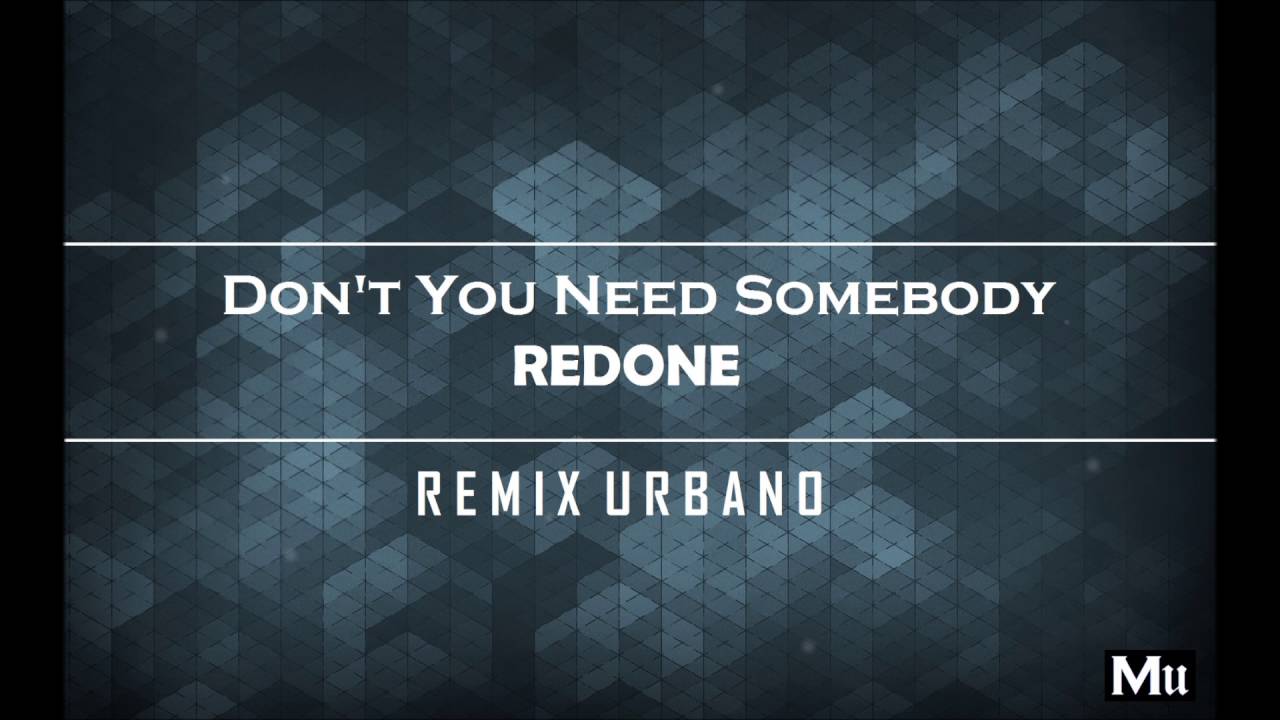 RedOne - Don't You Need Somebody (Remix Urbano)