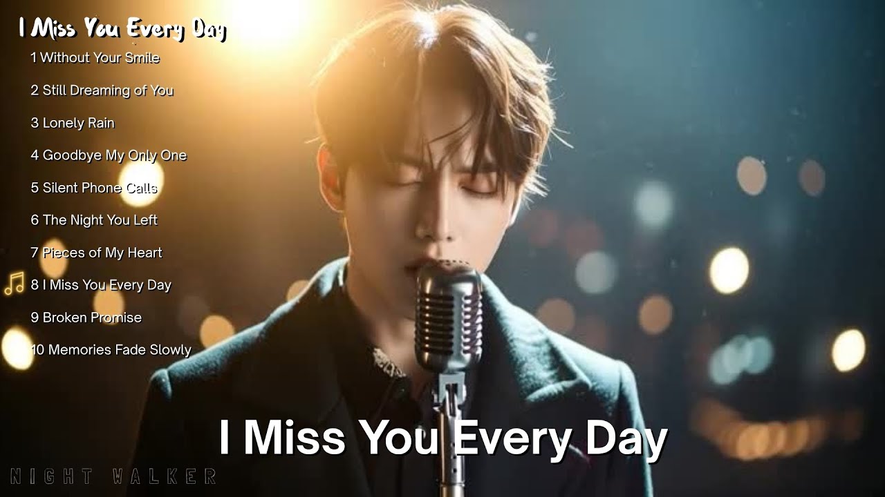 The BEST Love Ballads (for Heartbreak & Romance)-I Miss You Every Day