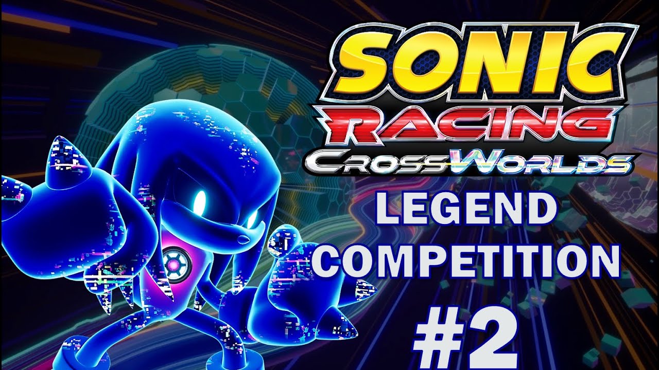 Sonic Racing: CrossWorlds - Legend Competition Round 2 Stream