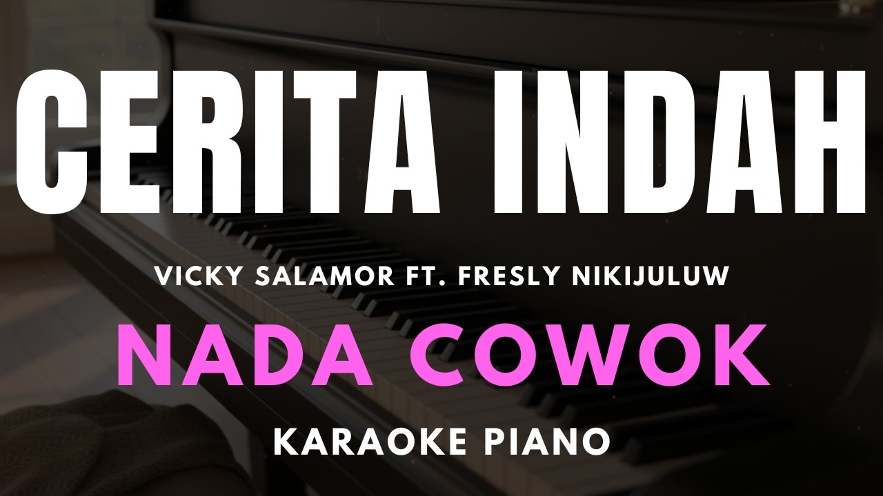 CERITA INDAH - Vicky Salamor Ft. Fresly Nikijuluw Karaoke Piano Nada Cowok