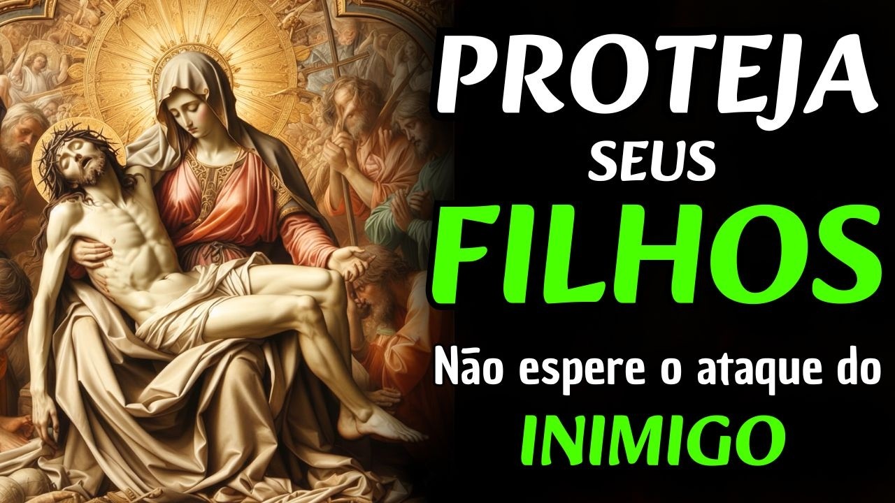 Não Espere o Ataque do Inimigo: Proteja Seus Filhos com o Sangue de Cristo e Nossa Senhora Hoje