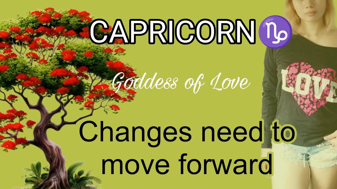 Capricorn ♑ changes need to move forward 