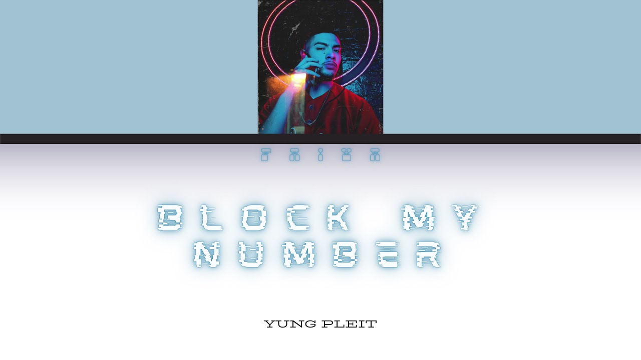 [COLOR-CODED-LYRICS] BLOCK MY NUMBER - YUNG PLEIT