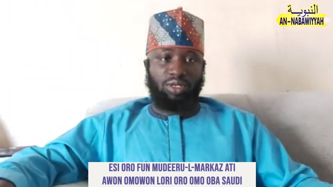 ESI ORO FUN MUDIRUL-MARKAZ ATI AWON OMO WON | AL-IMAAM KUTUBI
