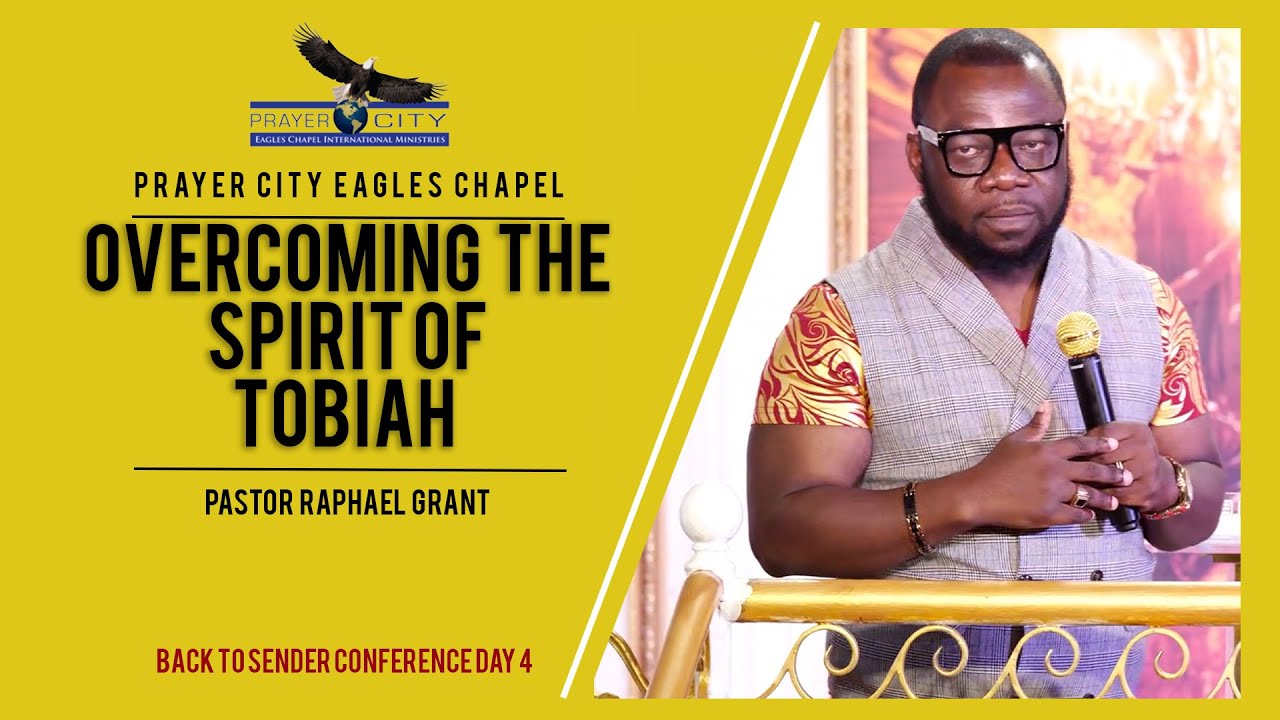 OVERCOMING THE SPIRIT OF TOBIAH | BY PASTOR RAPHAEL GRANT