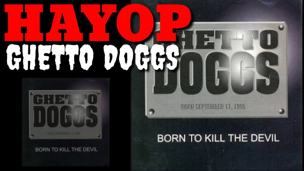 HAYOP - GHETTO DOGGS