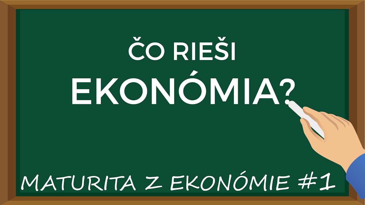 Čo rieši EKONÓMIA? | Maturita z Ekonómie #1