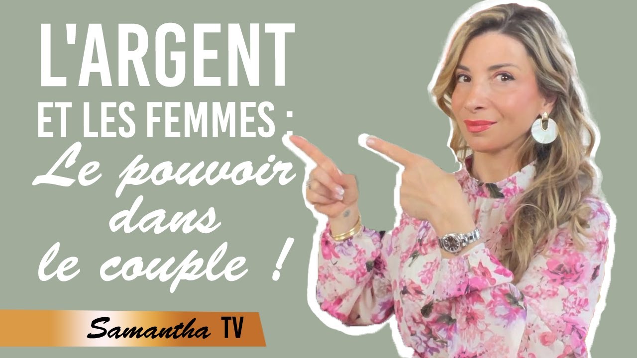 L'ARGENT ET LES FEMMES LE POUVOIR DANS LE COUPLE / Samantha Porpiglia Love-coach