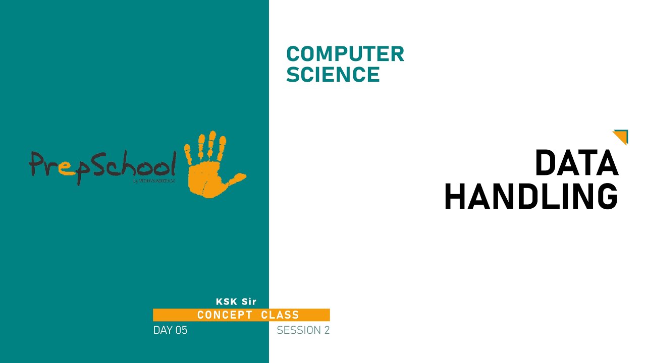 DAY 05 | COMPUTER SCIENCE | CBSE XI | DATA HANDLING | L2