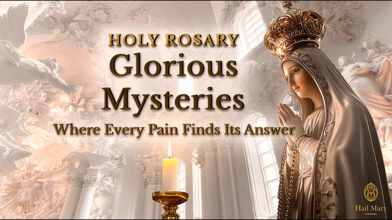Holy Rosary - Where Every Pain Finds Its Answer (Glorious Mysteries)