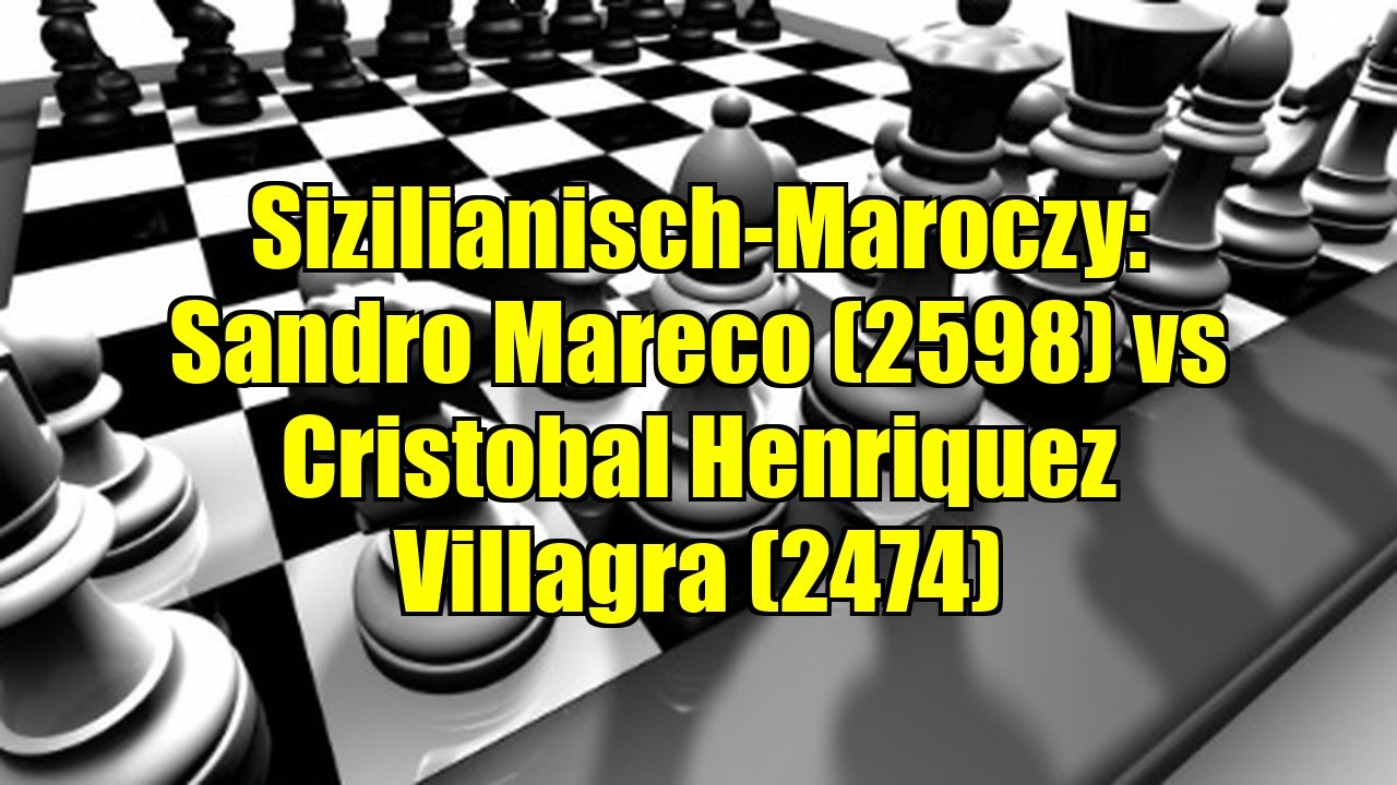 Sizilianisch-Maroczy: Sandro Mareco (2598) vs Cristobal Henriquez Villagra (2474)