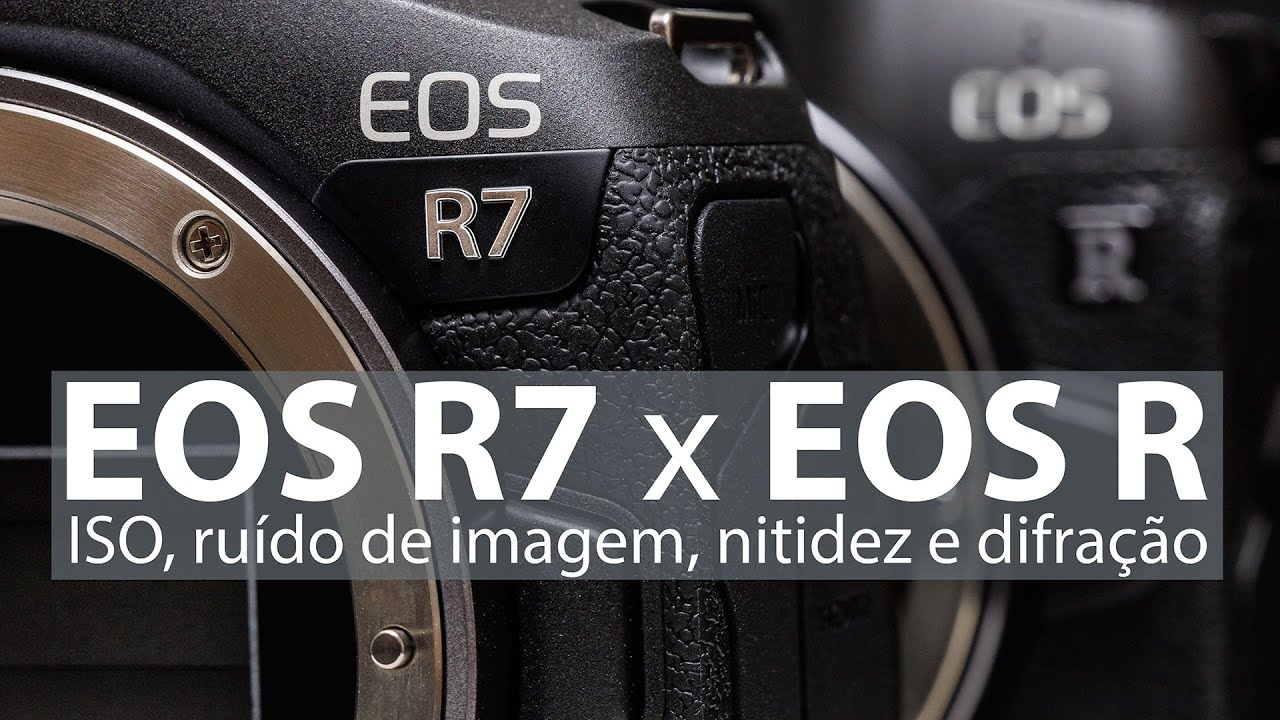 Canon EOS R7 - análise de ISO, ruído de imagem e nitidez, comparada com EOS R para fotografia.