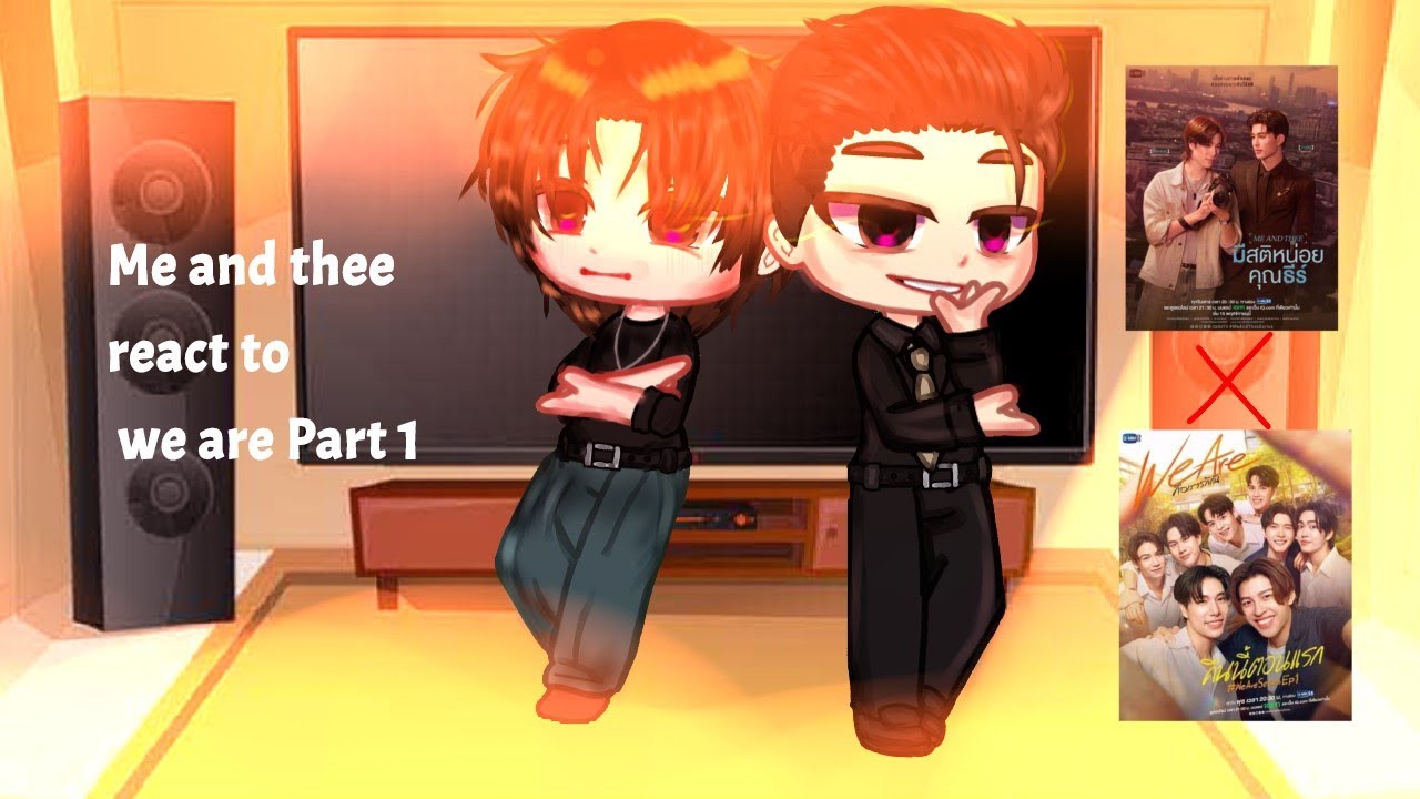 ⋆ 𐙚 ̊.Me and thee react to we are ||Part 1|| Gacha club|| pondphuwin|| ۶ৎ╰┈➤🐻🐼