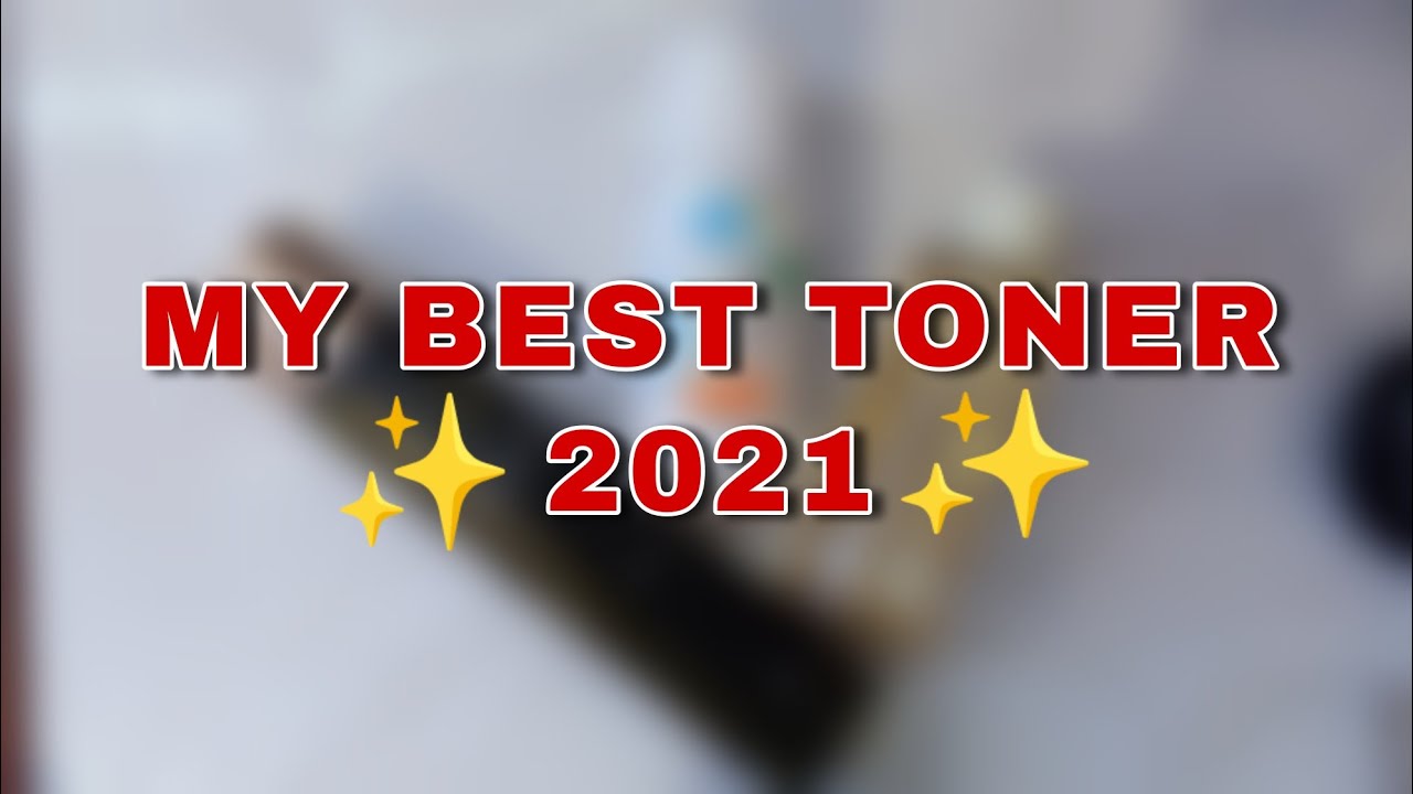 MY BEST TONER 2021 | Novie Marru